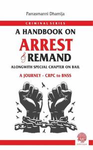 A Handbook on Arrest and Remand, 1st Edition 2025 - By Parrasmanni Dhamija